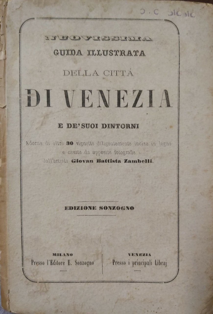 NUOVISSIMA GUIDA illustrata della città di Venezia e de’ suoi …
