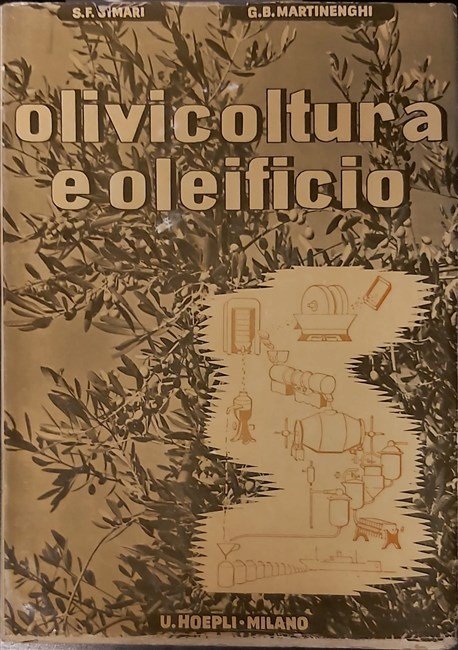 OLIVICOLTURA E OLEIFICIO. 257 illustrazioni XVI tabelle.