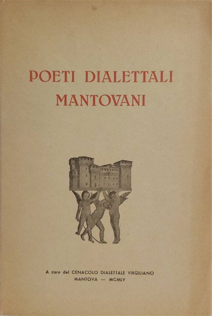 POETI DIALETTALI MANTOVANI. A cura del Cenacolo Dialettale Virgiliano.