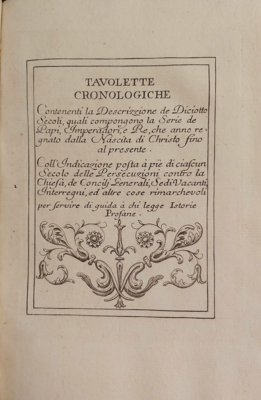 TAVOLETTE CRONOLOGICHE contenenti la storia de’ Papi, Imperadori, e Re …