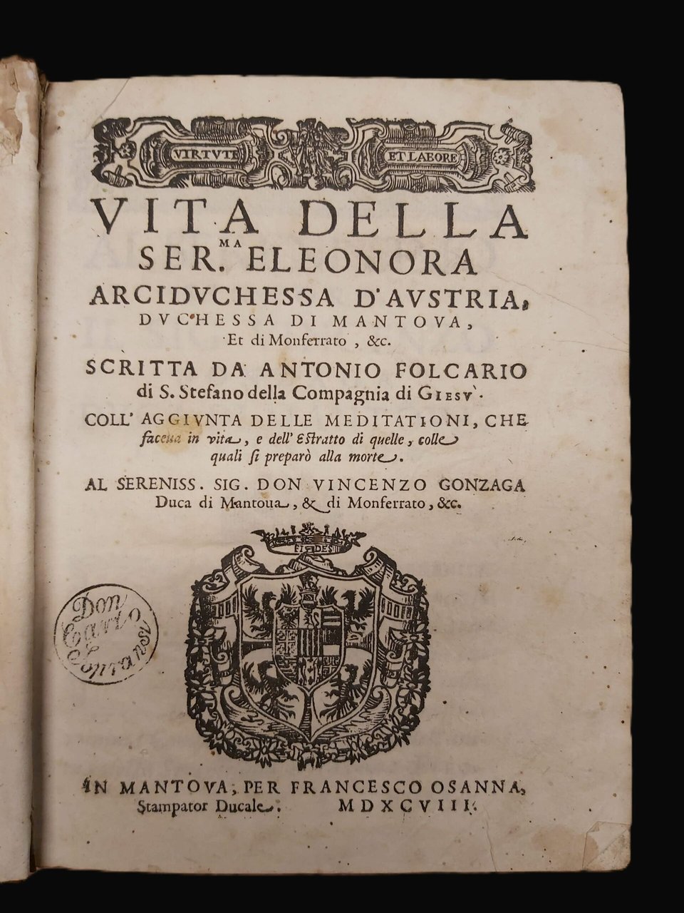 VITA DELLA SER.MA ELEONORA ARCIDUCHESSA D'AUSTRIA DUCHESSA DI MANTOVA et …