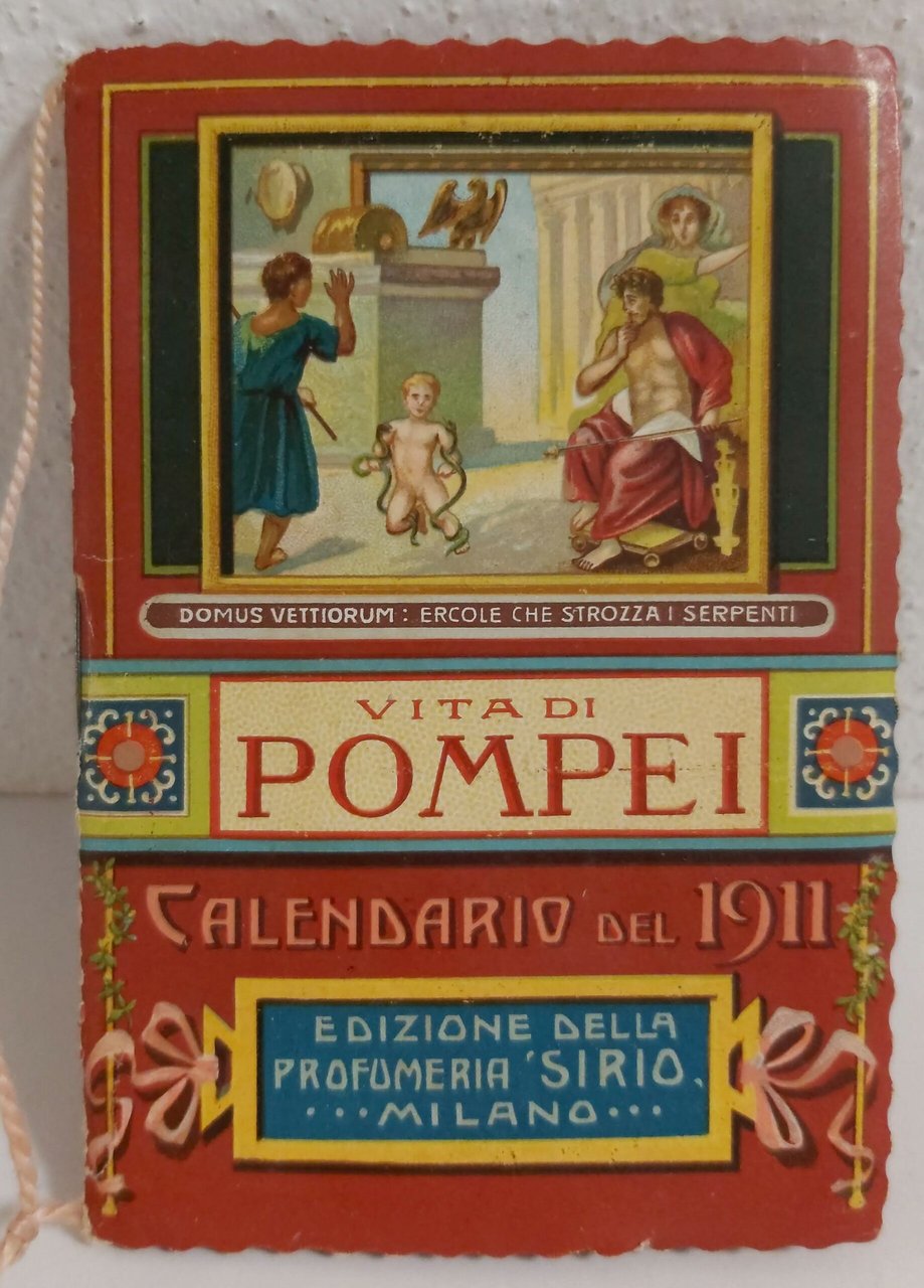 VITA DI POMPEI. Calendario pubblicato dalla Profumeria Sirio di Milano.