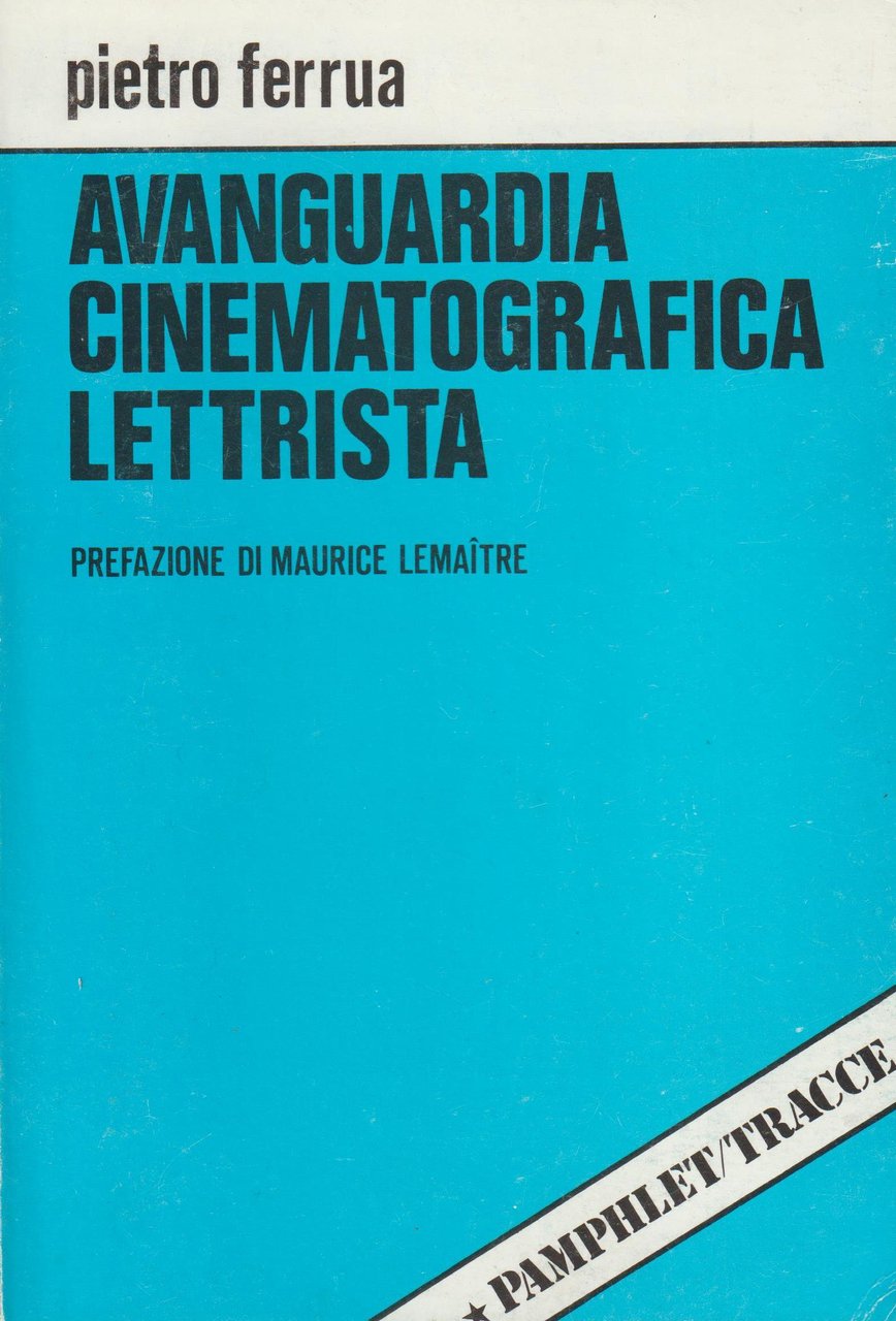 Avanguardia cinematografica lettrista. Prefazione di Maurice Lemaitre