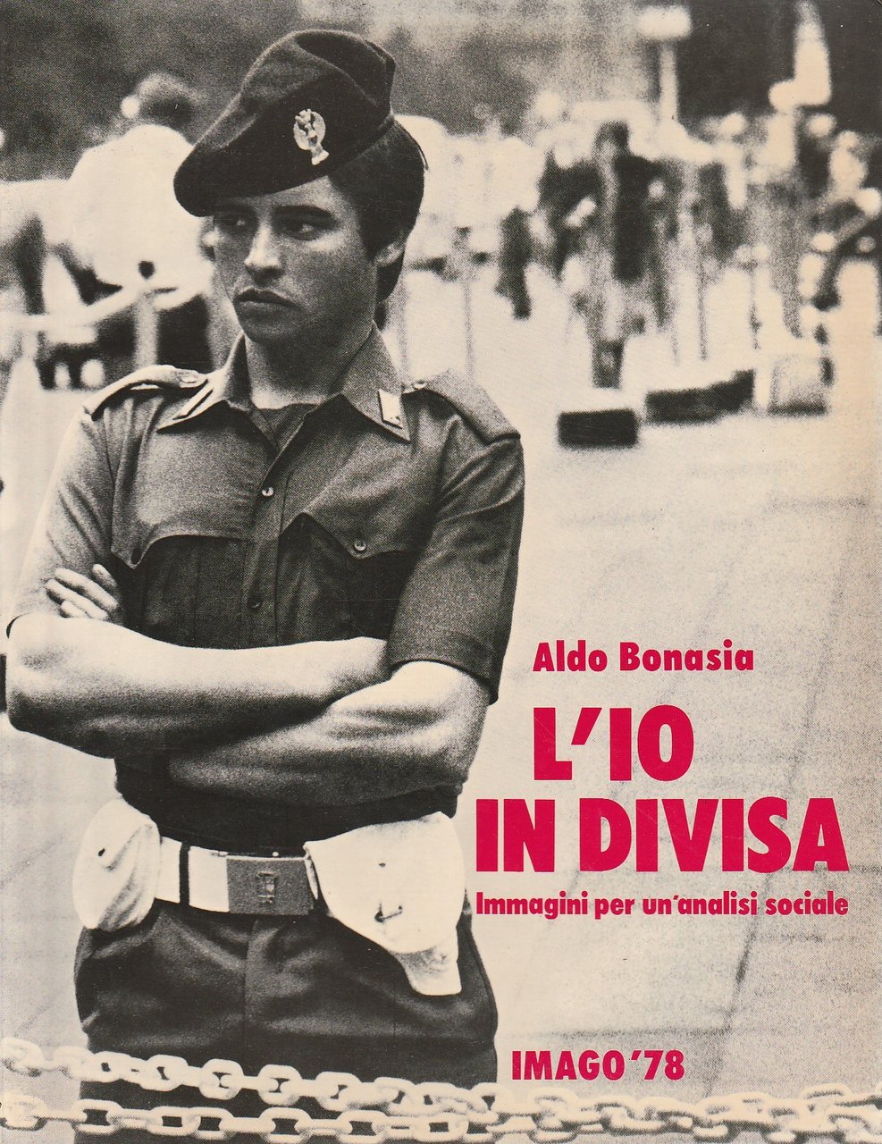 L'Io in divisa. Immagini per un'analisi sociale