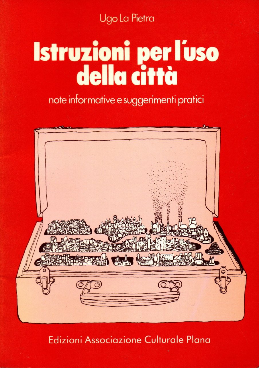 La Pietra Ugo, Istruzioni per l'uso della città. Note informative …