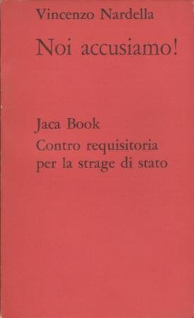 Noi accusiamo! Controrequisitoria per la strage di stato