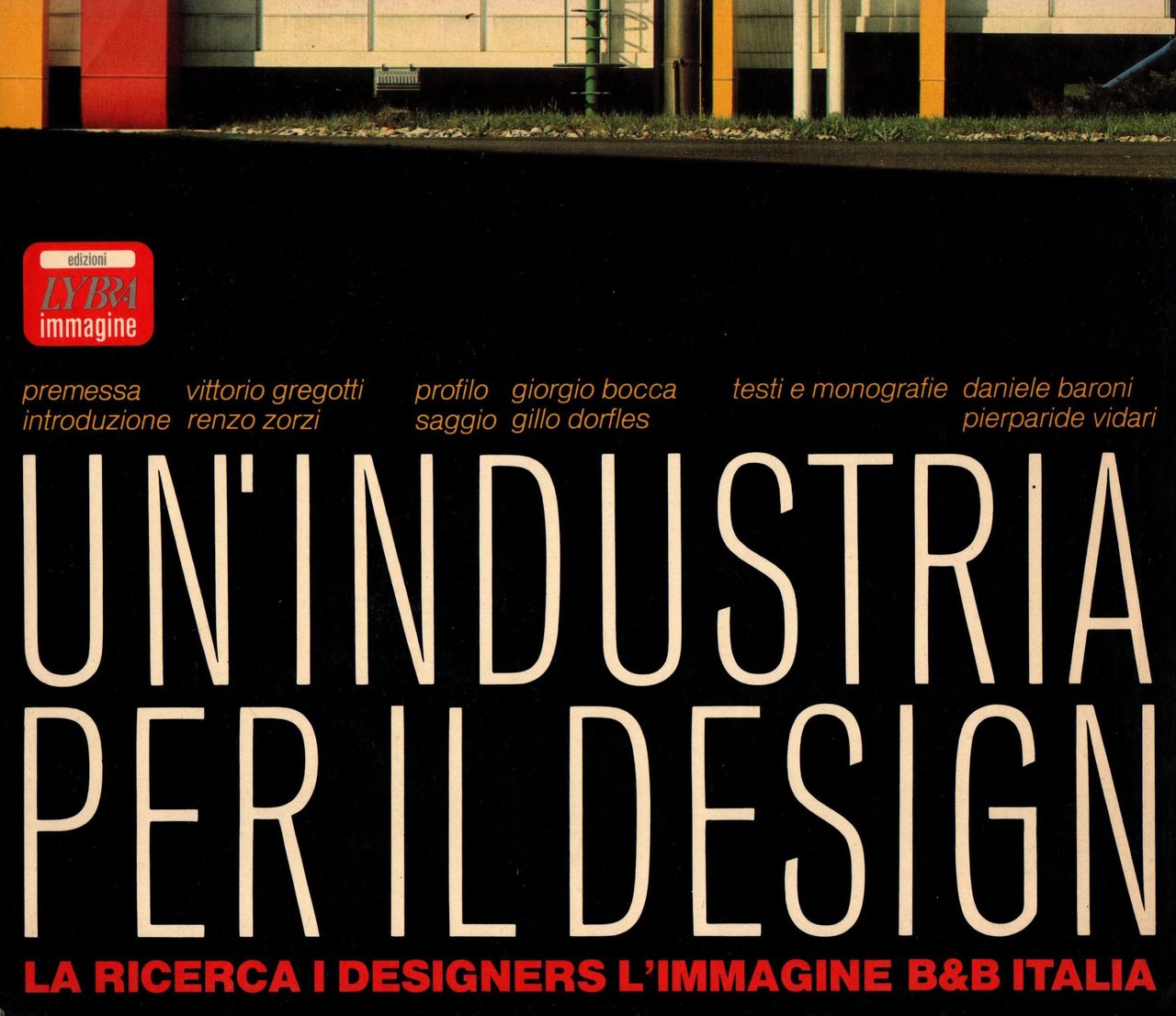Un'industria per il Design. La ricerca, i designers, l'immagine B&B …