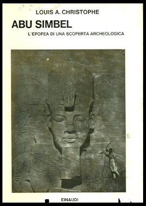 ABU SIMBEL L`EPOPEA DI UNA SCOPERTA ARCHEOLOGICA - 1 ED …