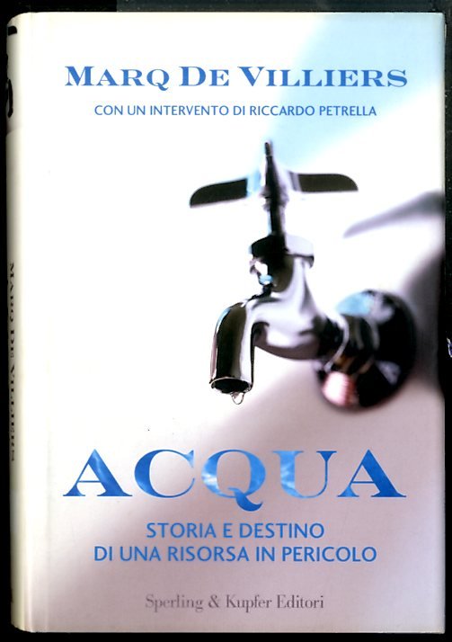 ACQUA STORIA E DESTINO DI UNA RISORSA IN PERICOLO - …