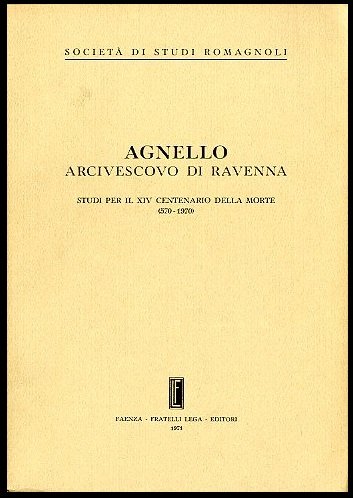 AGNELLO ARCIVESCOVO DI RAVENNA. STUDI PER IL CENTENARIO DELLA MORTE …