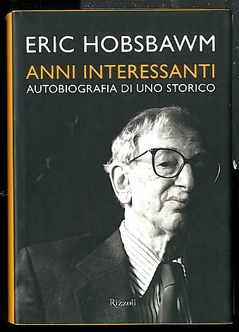 ANNI INTERESSANTI AUTOBIOGRAFIA DI UNO STORICO - LS