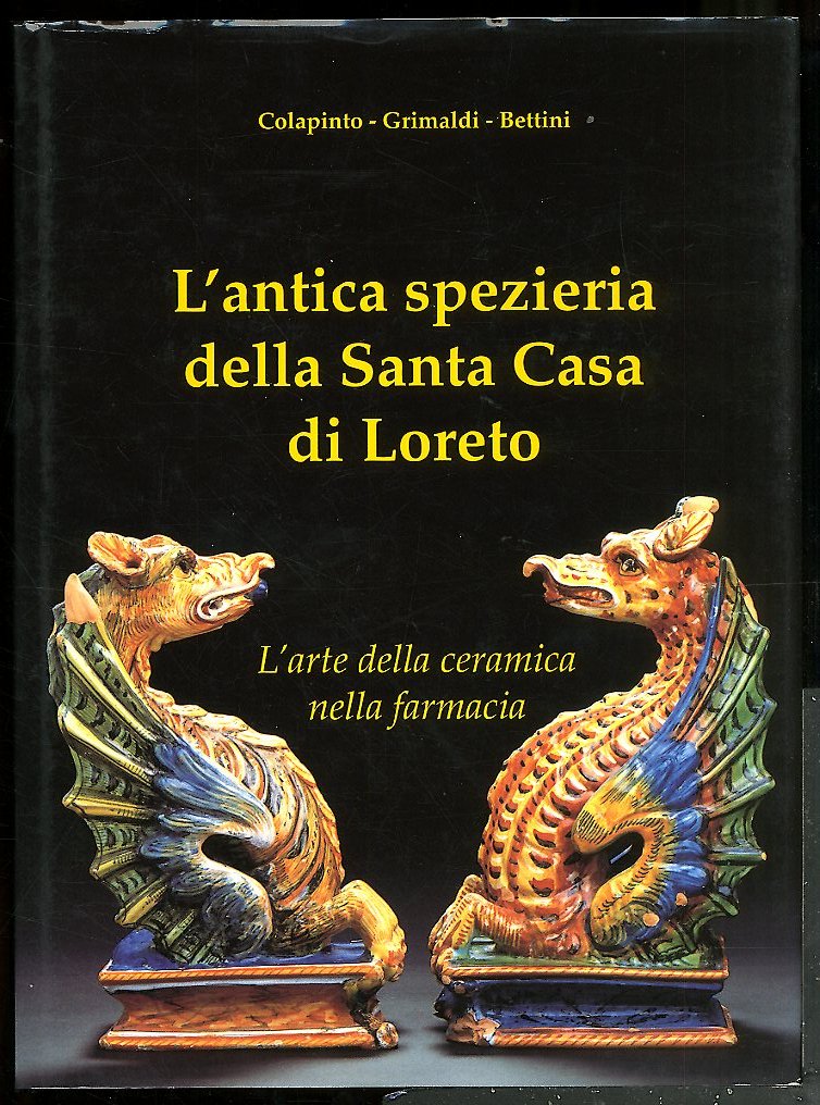 ANTICA SPEZIERIA DELLA SANTA CASA DI LORETO / L`ARTE DELLA …