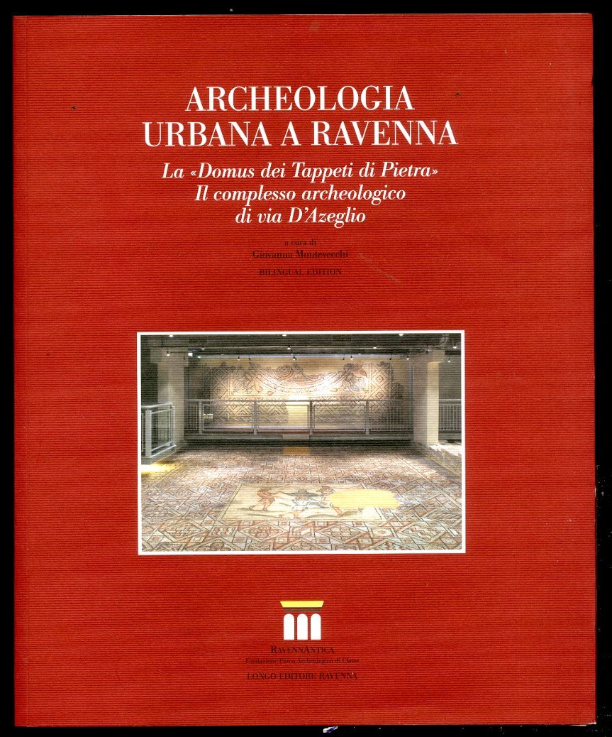 ARCHEOLOGIA URBANA A RAVENNA LA DOMUS DEI TAPPETI DI PIETRA …