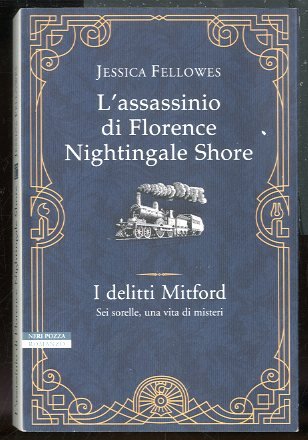 ASSASSINIO DI FLORENCE NIGHTINGALE SHORE. I DELITTI MITFORD ( L` …