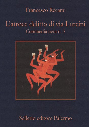 ATROCE DELITTO DI VIA LURCINI COMMEDIA NERA N 3 ( …