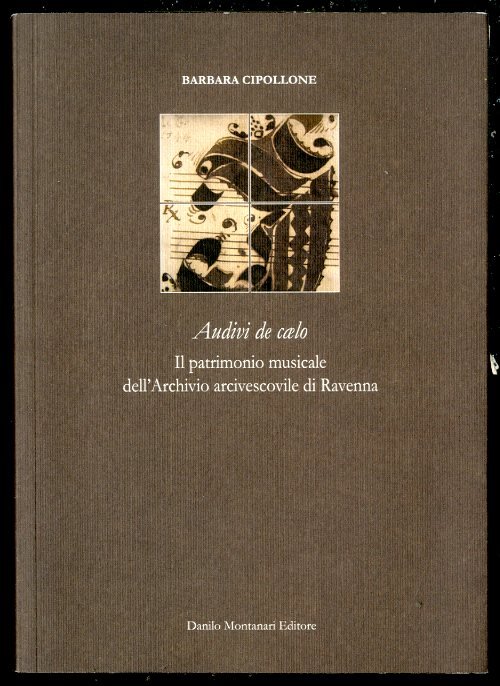 AUDIVI DE CAELO IL PATRIMONIO MUSICALE DELL`ARCHIVIO ARCIVESCOVILE DI RAVENNA …