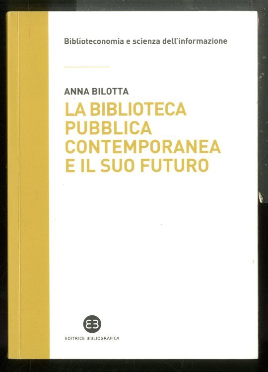 BIBLIOTECA PUBBLICA CONTEMPORANEA E IL SUO FUTURO ( LA ) …