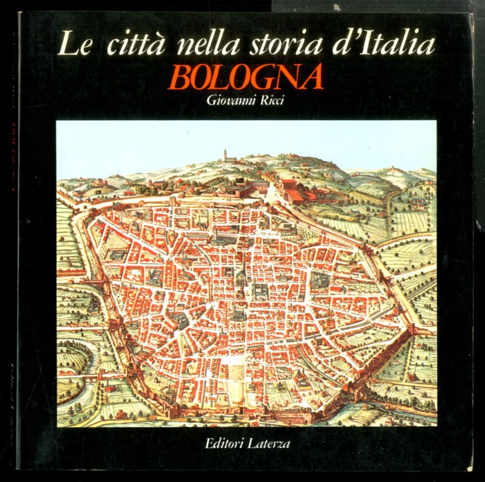 BOLOGNA / LE CITTA NELLA STORIA D`ITALIA - 1 ED …