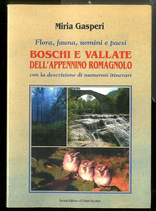 BOSCHI E VALLATE DELL` APPENNINO ROMAGNOLO CON LA DESCRIZIONE DI …