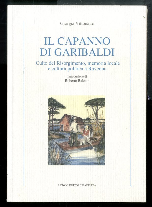 CAPANNO DI GARIBALDI CULTO DEL RISORGIMENTO MEMORIA LOCALE E CULTURA …