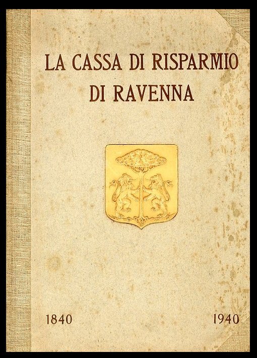 CASSA DI RISPARMIO DI RAVENNA 1840-1940 ( LA ) - …