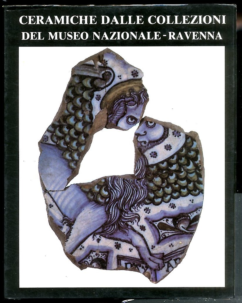 CERAMICHE DALLE COLLEZIONI DEL MUSEO NAZIONALE RAVENNA - LS