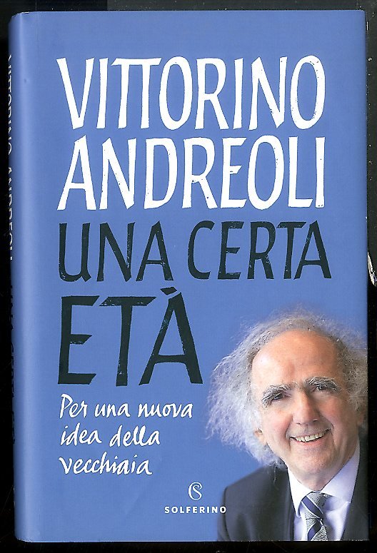 CERTA ETÀ PER UNA NUOVA IDEA DELLA VECCHIAIA ( UNA …