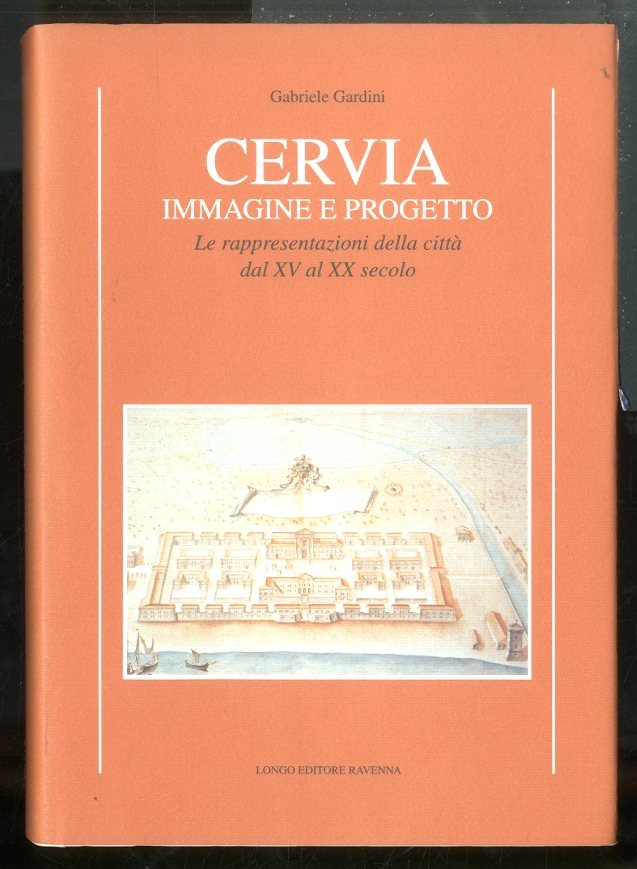 CERVIA IMMAGINE E PROGETTO LE RAPPRESENTAZIONI DELLA CITTA` DAL XV …