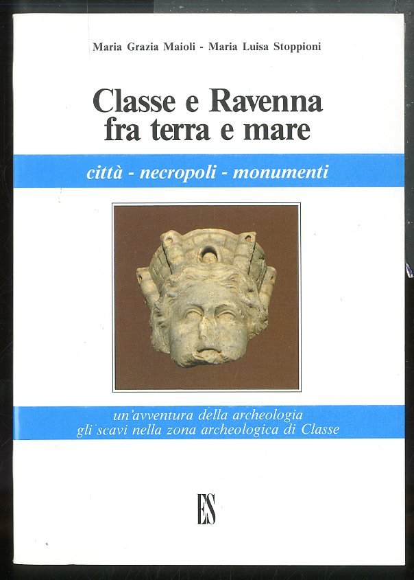 CLASSE E RAVENNA FRA TERRA E MARE CITTA NECROPOLI MONUMENTI …