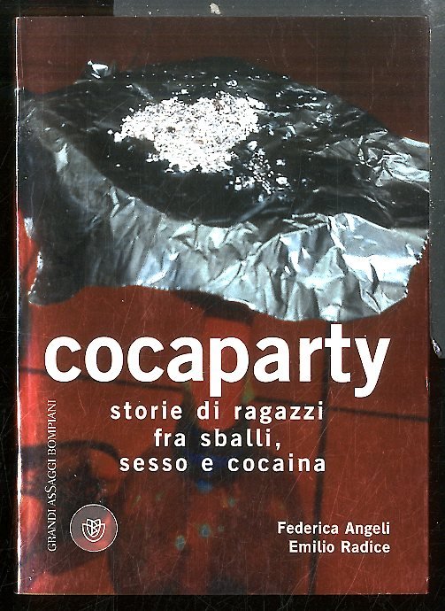 COCAPARTY STORIE DI RAGAZZI FRA SBALLI SESSO E COCAINA - …