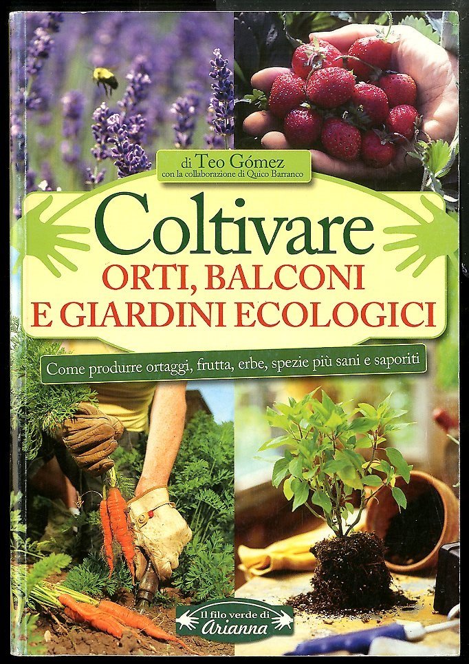 COLTIVARE ORTI BALCONI E GIARDINI ECOLOGICI - LS