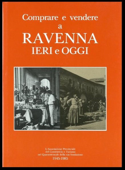 COMPRARE E VENDERE A RAVENNA IERI E OGGI - LS