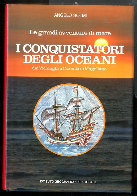 CONQUISTATORI DEGLI OCEANI DAI VICHINGHI A COLOMBO E MAGELLANO ( …