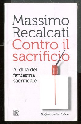 CONTRO IL SACRIFICIO AL DI LA` DEL FANTASMA SACRIFICALE - LS