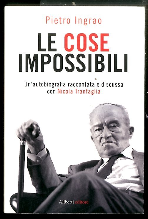 COSE IMPOSSIBILI UN`AUTOBIOGRAFIA RACCONTATA E DISCUSSA CON NICOLA TRANFAGLIA ( …