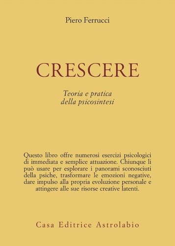 CRESCERE TEORIA E PRATICA DELLA PSICOSINTESI - LS