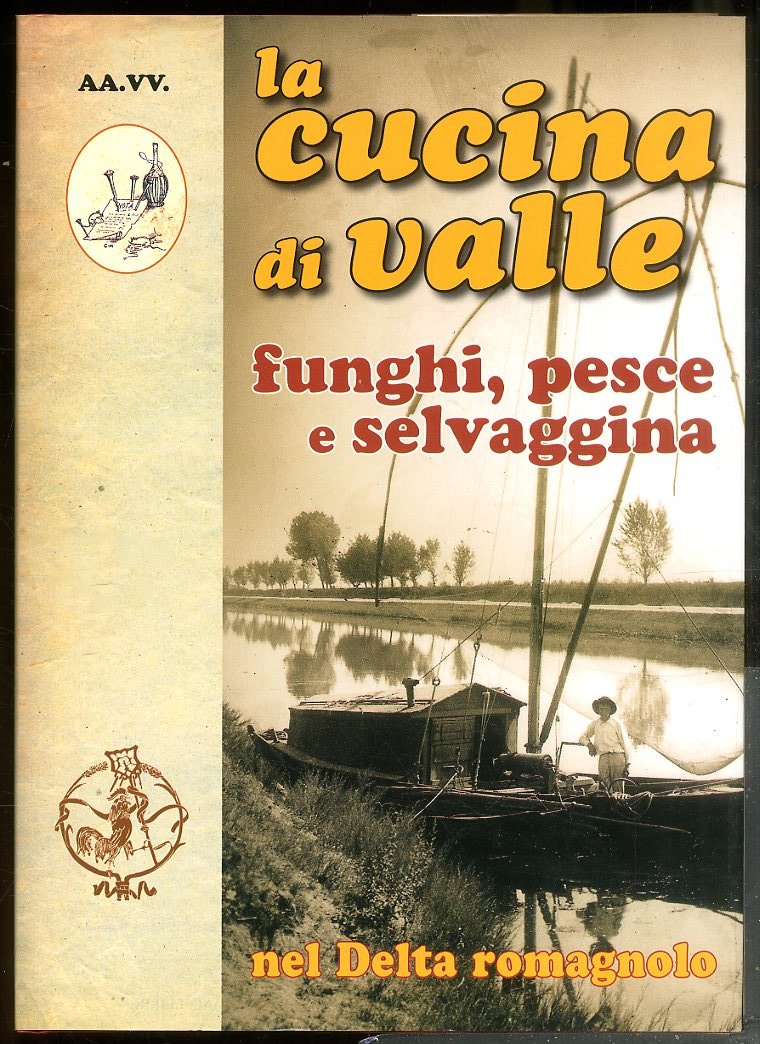 CUCINA DI VALLE NEL DELTA ROMAGNOLO FUNGHI PESCE E SELVAGGINA …