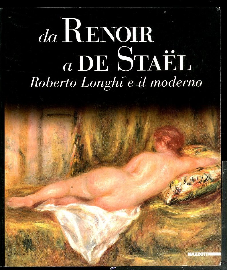 DA RENOIR A DE STAËL ROBERTO LONGHI E IL MODERNO …