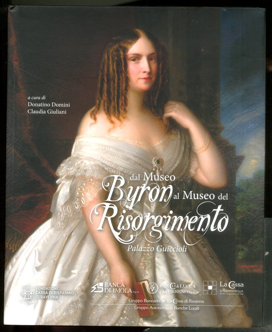 DAL MUSEO BYRON AL MUSEO DEL RISORGIMENTO PALAZZO GUICCIOLI - …