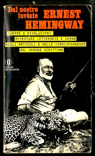 DAL NOSTRO INVIATO ERNEST HEMINGWAY - 1 ED LS