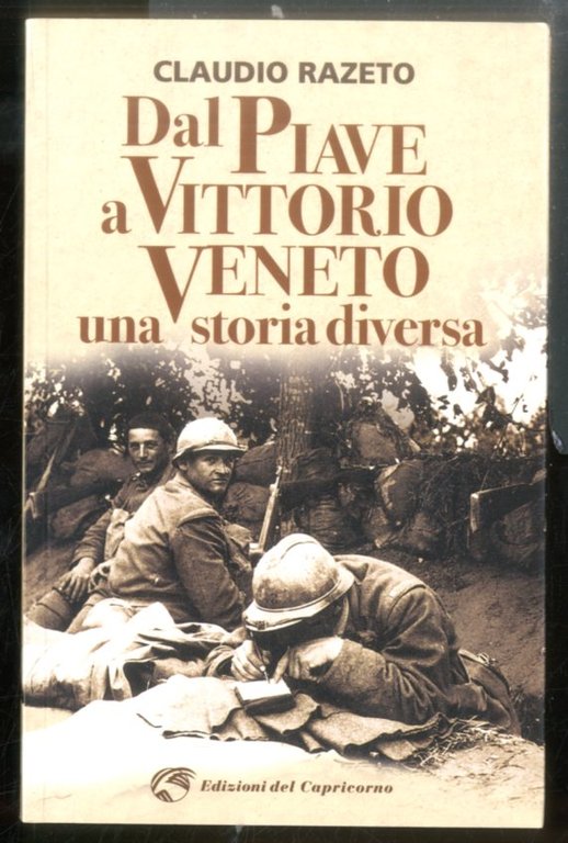 DAL PIAVE A VITTORIO VENETO UNA STORIA DIVERSA - LS