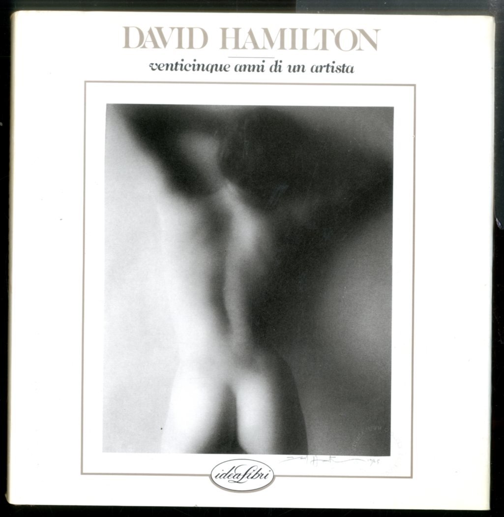 DAVID HAMILTON VENTICINQUE ANNI DI UN ARTISTA - LS