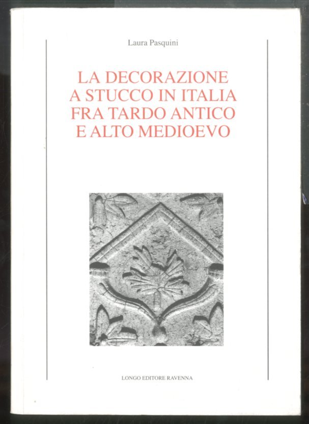 DECORAZIONE A STUCCO IN ITALIA FRA TARDOANTICO E ALTOMEDIOEVO ( …