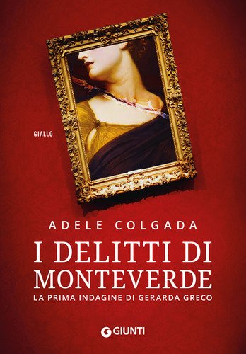 DELITTI DI MONTEVERDE LA PRIMA INDAGINE DI GERARDA GRECO ( …