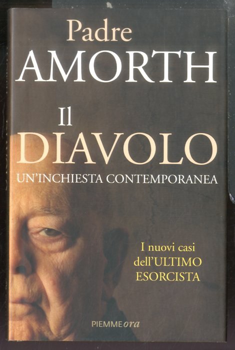 DIAVOLO UN`INCHIESTA CONTEMPORANEA I NUOVI CASI DELL` ULTIMO ESORCISTA ( …