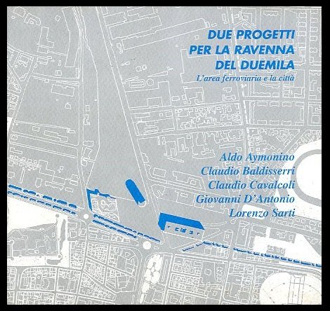 DUE PROGETTI PER LA RAVENNA DEL DUEMILA L`AREA FERROVIARIA E …