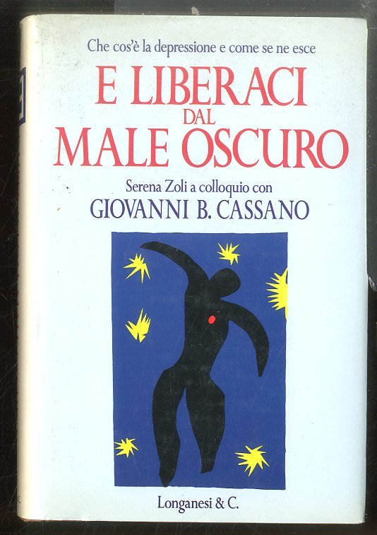 E LIBERACI DAL MALE OSCURO CHE COS`È LA DEPRESSIONE E COME SE NE ESCE - LS