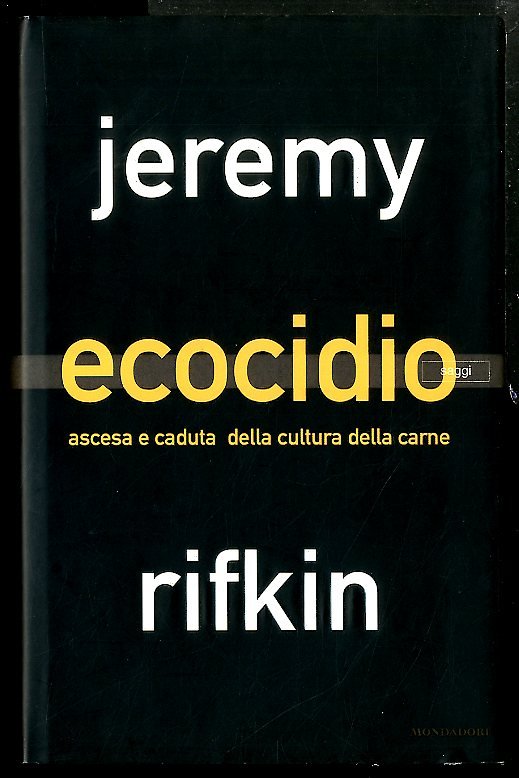 ECOCIDIO ASCESA E CADUTA DELLA CULTURA DELLA CARNE - F/C …