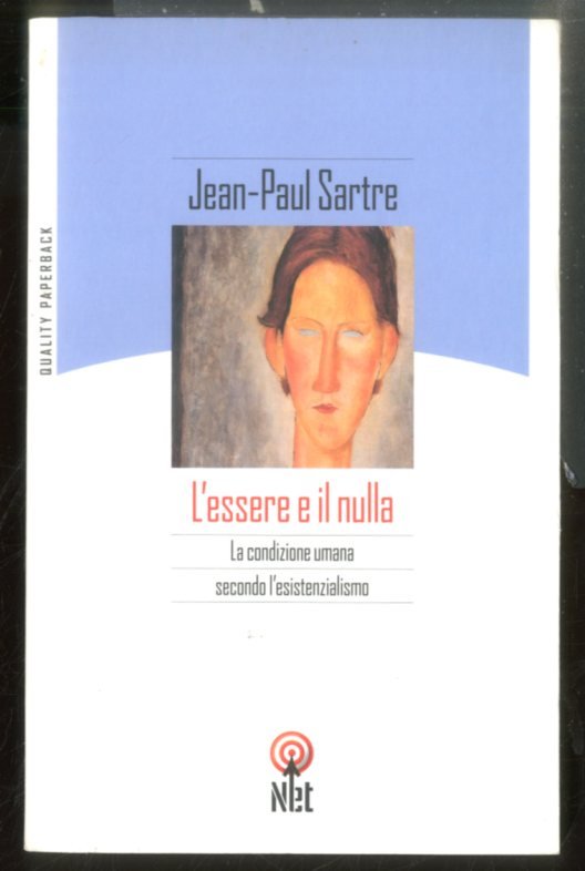 ESSERE E IL NULLA LA CONDIZIONE UMANA SECONDO L`ESISTENZIALISMO ( …