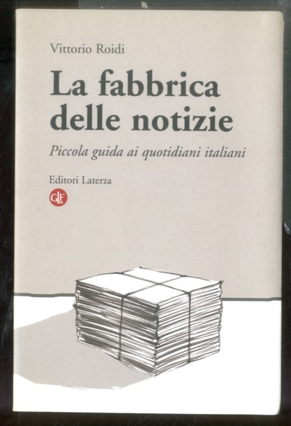 FABBRICA DELLE NOTIZIE PICCOLA GUIDA AI QUOTIDIANI ITALIANI ( LA …